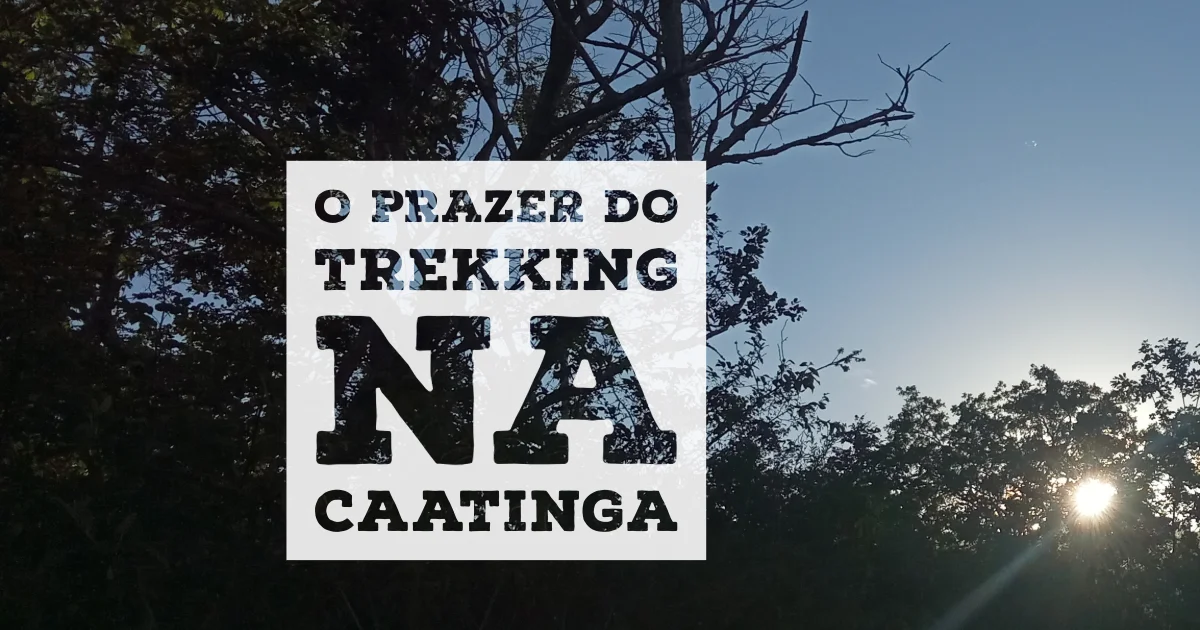 O Prazer do Trekking em Milagres-Ba